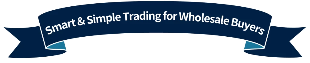Smart & Simple Trading for Wholesale Buyers