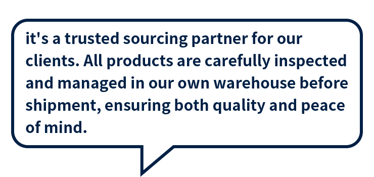 it's a trusted sourcing partner for our clients. All products are carefully inspected and managed in our own warehouse before shipment, ensuring both quality and peace of mind.